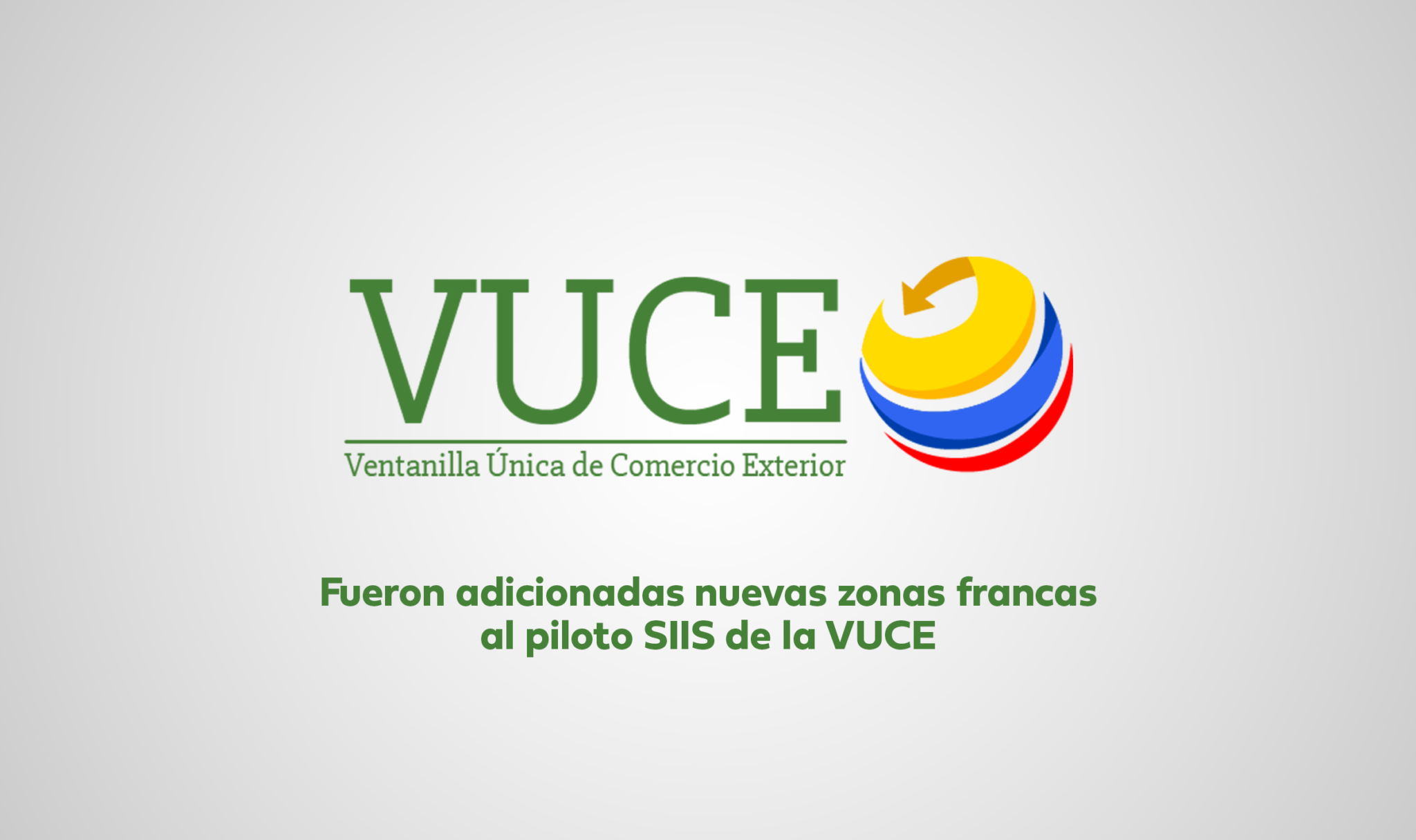 Fueron adicionadas Nuevas Zonas Francas al piloto SIIS de la VUCE ...